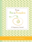 Image for From Pea to Pumpkin : A Pregnancy Journal