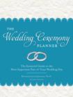 Image for The wedding ceremony planner: the essential guide to the most important part of your wedding day