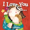 Image for I Love You So...