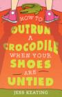 Image for How to outrun a crocodile when your shoes are untied