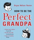 Image for How to Be the Perfect Grandpa