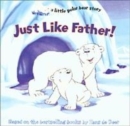 Image for Just Like Father!