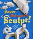 Image for Paper, scissors, sculpt!  : creating cut-and-fold animals