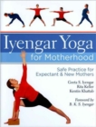 Image for Iyengar Yoga for Motherhood : Safe Practice for Expectant &amp; New Mothers