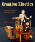 Image for Creative kinetics  : making mechanical marvels in wood