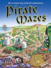 Image for Pirate Mazes : An A-maze-ing Colorful Adventure!