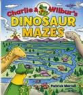 Image for Charlie and Wilbur&#39;s Dinosaur Mazes