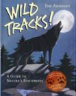 Image for Wild tracks!  : a guide to nature&#39;s footprints