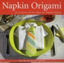 Image for Napkin Origami : 25 Creative and Fun Ideas for Napkin Folding