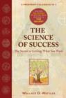Image for The Science of Success : The Secret of Getting What You Want : WITH The Science of Getting Rich AND The Secret