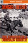 Image for Danger in the desert  : true adventures of a dinosaur hunter