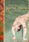 Image for With the Kama Sutra under my arm  : my madcap misadventures across India