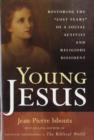 Image for Young Jesus  : restoring the &quot;lost years&quot; of a social activist and religious dissident