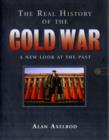 Image for The real history of the Cold War  : a new look at the past