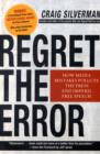 Image for Regret the Error : How Media Mistakes Pollute the Press and Imperil Free Speech