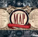 Image for The art of the map  : an illustrated history of map elements and embellishments