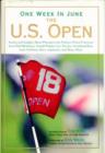 Image for One Week in June - The U.S. Open : Stories and Insights About Playing on the Nation&#39;s Finest Fairways from Phil Mickelson, Arnold Palmer, Lee Trevino, Grantland Rice, Jack Nicklaus, Dave Anderson, and