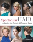 Image for Spectacular hair  : a step-by-step guide to 46 gorgeous styles