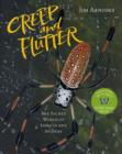 Image for Creep and flutter  : the secret world of insects and spiders