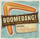 Image for Boomerang! : Learn to Throw Like a Pro