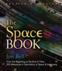 Image for The space book  : from the beginning to the end of time, 250 milestones in the history of space &amp; astronomy