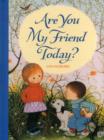 Image for Are you my friend today?