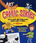 Image for Art for Kids: Comic Strips : Create Your Own Comic Strips from Start to Finish