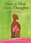 Image for How to heal toxic thoughts  : simple tools for personal transformation
