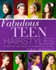 Image for Fabulous teen hairstyles  : a step-by-step guide to 34 beautiful styles