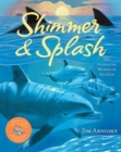 Image for Shimmer and splash  : the sparkling world of sea life