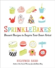 Image for SprinkleBakes  : dessert recipes to inspire your inner artist