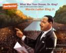 Image for What was your dream, Dr. King?  : and other questions about Martin Luther King, Jr.