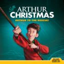 Image for Arthur Christmas Arthur to the Rescue!