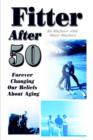 Image for Fitter After 50 : Forever Changing Our Beliefs About Aging