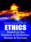 Image for Ethics Based on the Science of Evolution : Nature &amp; Nurture