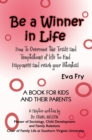 Image for Be a Winner in Life: How to Overcome the Trials and Tempatations of Life to Find Happiness and Reach Your Potential