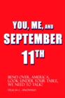 Image for You, Me, and September 11th : Bend Over, America, Look Under Your Table, We Need to Talk!