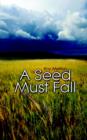 Image for A Seed Must Fall