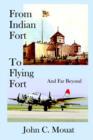 Image for From Indian Fort to Flying Fort -and Far Beyond