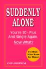 Image for Suddenly Alone : You&#39;re 50 - Plus and Single Again, Now What?