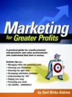 Image for Marketing for Greater Profits : A Practical Guide for Results-oriented Entrepreneurs and Sales Professionals Who Understand That Time is Money