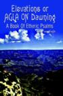 Image for Elevations or Agla on Dawning : A Book of Etheric Psalm
