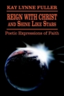 Image for Reign with Christ and Shine Like Stars : Poetic Expressions of Faith