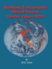 Image for Building Sustainable World Peace Under Jesus CEO