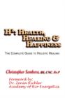 Image for H3 : Health, Healing, &amp; Happiness: the Complete Guide to Holistic Healing