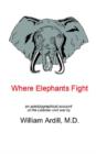 Image for Where Elephants Fight : An Autobiographical Account of the Liberian Civil War