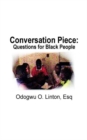 Image for Conversation Piece : Questions for Black People