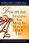 Image for Discipline  : training the mind to manage your life
