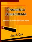 Image for Gramatica Apasionada : Reminiscences of a Love Affair with the Spanish Language
