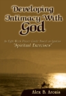 Image for Developing Intimacy with God: An Eight-Week Prayer Guide Based on Ignatius&#39; &amp;quot;Spiritual Exercises&amp;quot;